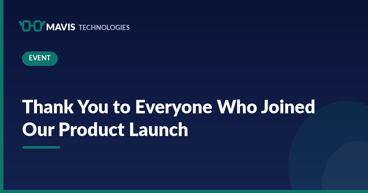 Mavis Technologies news cover: Thank You to Everyone Who Joined Our Product Launch