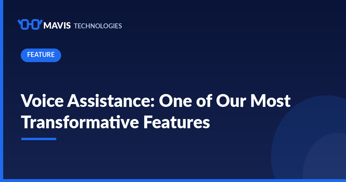 Mavis Technologies news cover: Voice Assistance: One of Our Most Transformative Features